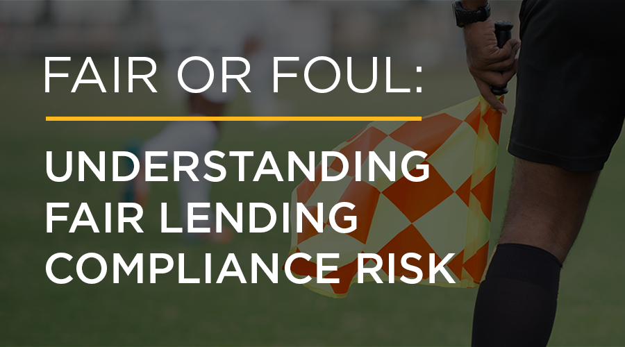 Webinar Fair or Foul: Understanding Fair Lending Compliance Risk