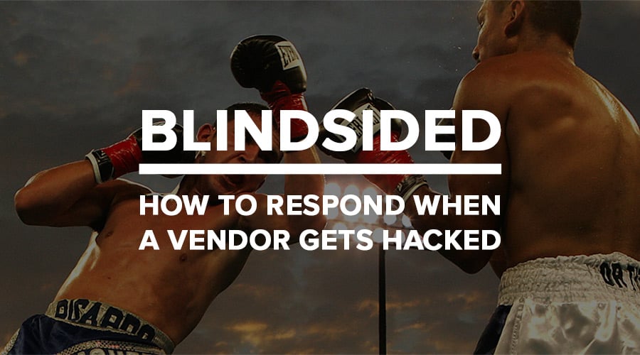 how to respond when a vendor gets hacked how to respond when a vendor gets hacked